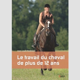 Travail du cheval de plus de 12 ans (le)