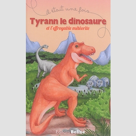 Tyrann le dinosaure et l'effroyable mete