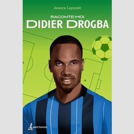 Raconte-moi didier drogba