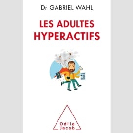 Adultes hyperactifs (les)