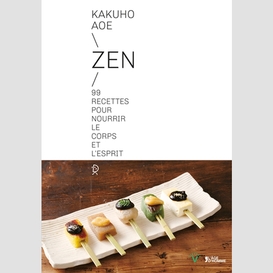Zen -99 recettes pour nourrir esprit