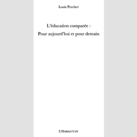 Education comparée : pour aujourd'hui et pour demain