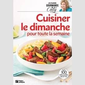 Cuisiner le dimanche pour toute la semaine