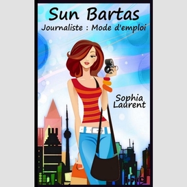 Sun bartas t01 journaliste mode d'emploi