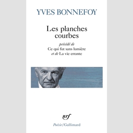 Planches courbes/ce qui fut sans lumiere