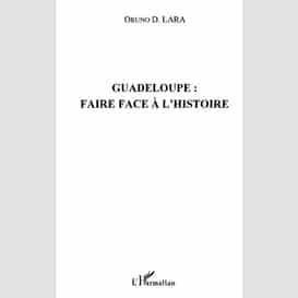 Guadeloupe : faire face à l'histoire