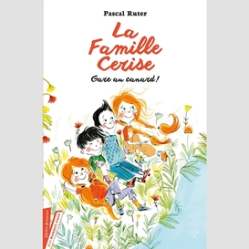 Famille cerise t.1 gare au canard