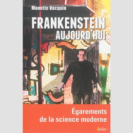 Frankenstein aujourd&apos hui egarements