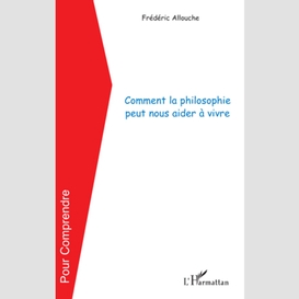 Comment la philosophie peut nous aider à vivre