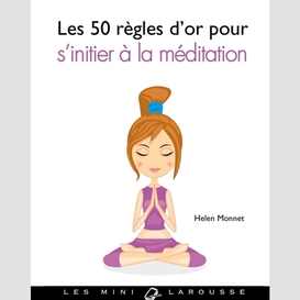 50 regles d'or pour s'initier a meditati