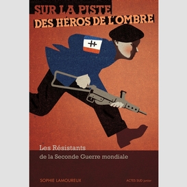 Sur la piste des heros de l'ombre