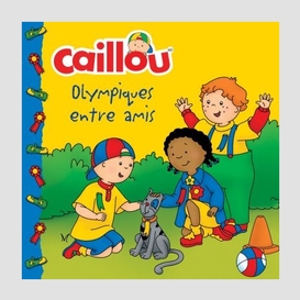 Caillou olympiques entre amis