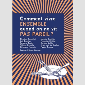 Comment vivre ensemble quand on ne vit