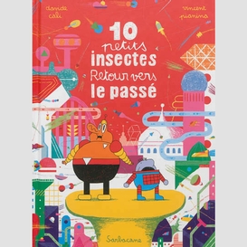 10 petits insectes t.3 retour vers passe