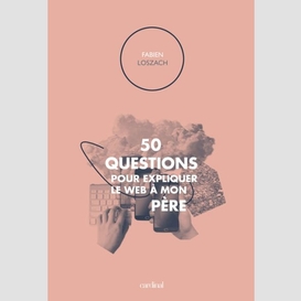 50 question pour explique web a mon pere