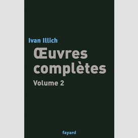 Ivan illich oeuvres completes t.2