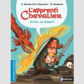 Au feu un dragon -apprenti chevalier