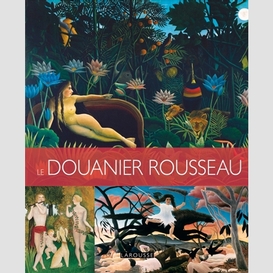 Douanier rousseau (le)