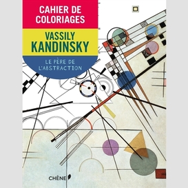 Vassily kandinsky le pere de l'abstracti