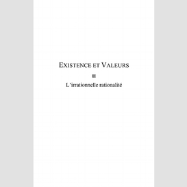 Existence et valeurs (tome ii)