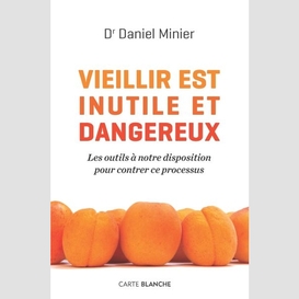 Vieillir est inutile et dangereux