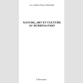 Nature, art et culture au burkina faso