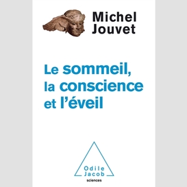 Le sommeil, la conscience et l'éveil