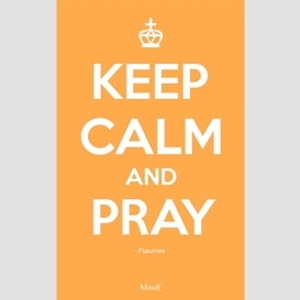 Keep calm and pray-prier avec les psaume