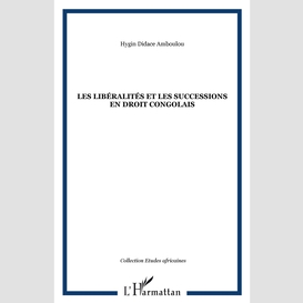 Les libéralités et les successions en droit congolais