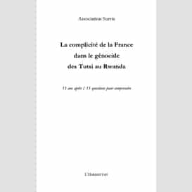 La complicité de la france dans le génocide des tutsi au rwanda