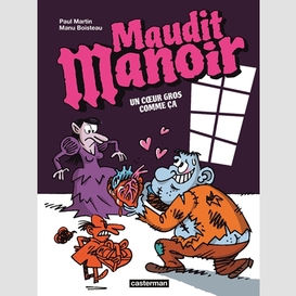 Maudit manoir t.2 coeur gros comme ca