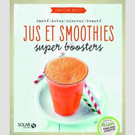 Jus et smoothies super boosters