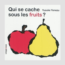 Qui se cache sous les fruits