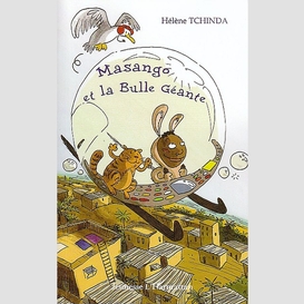 Masango et la bulle géante