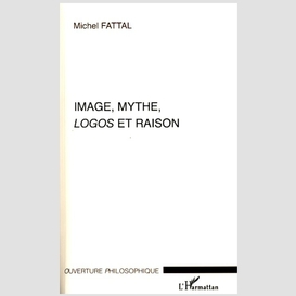 Image, mythe, logos et raison