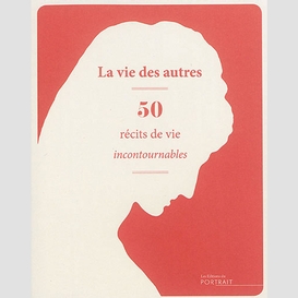 Vie des autres 50 recits de vie (la)