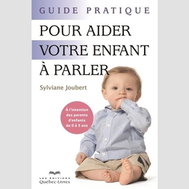 Guide pratique pour aider votre enfant à parler