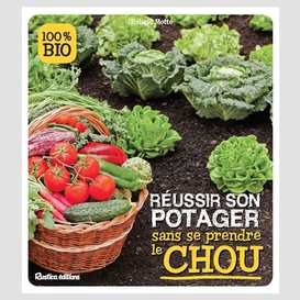 Reussir son potager sans prendre le chou