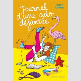 Journal d'une ado déjantée - tome 1