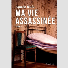 Ma vie assassinee t.1