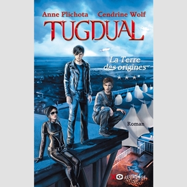 Tugdual t.3-la terre des origines