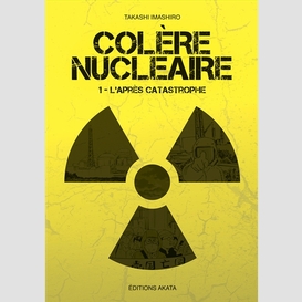 Colere nucleaire t01 apres catastrophe