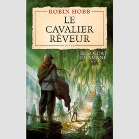 Cavaleur reveur t. 2 soldat chamane (le)