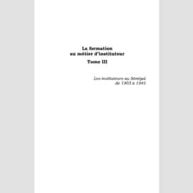 La formation au métier d'instituteur les instituteurs au sénégal de 1903 à 1945