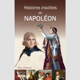 Histoire insolites de napoleon