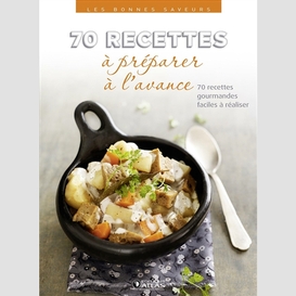 70 recettes a preparer a l'avance