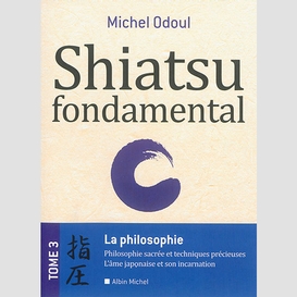 Shiatsu fondamental t3 -philosophie sacr