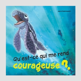 Qu'est-ce qui me rend courageuse