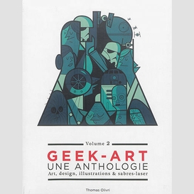 Geek-art 02 une anthologie art design il