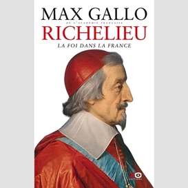 Richelieu la foi dans la france